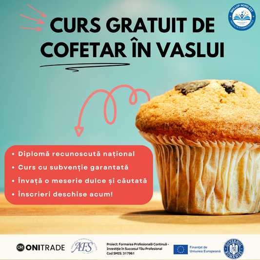 Inscrieri deschise pentru cursul GRATUIT de Cofetar in Vaslui!